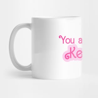 You are kenough Mug